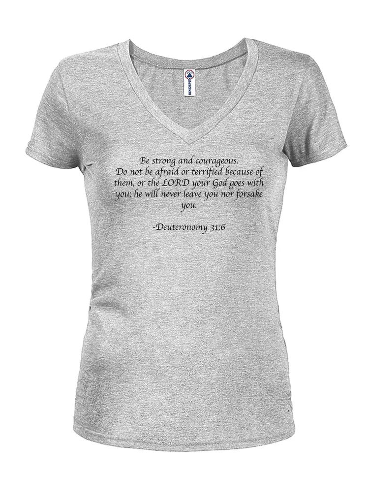 Be strong and courageous Juniors V Neck T-Shirt