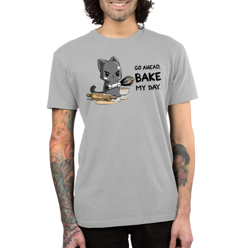 Go Ahead, Bake My Day