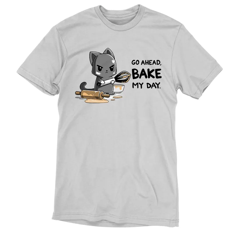 Go Ahead, Bake My Day
