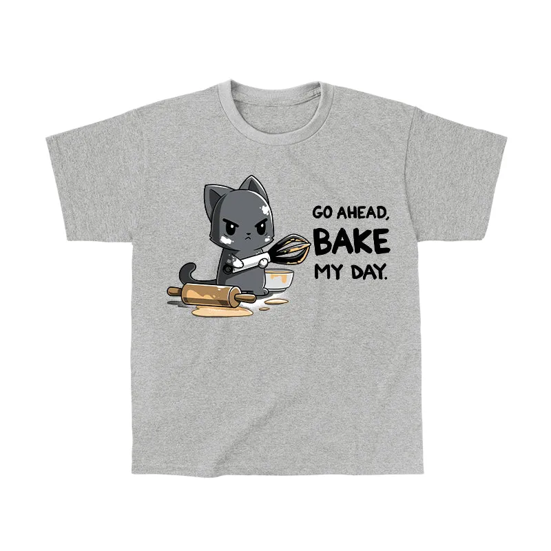 Go Ahead, Bake My Day