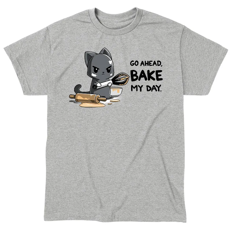 Go Ahead, Bake My Day