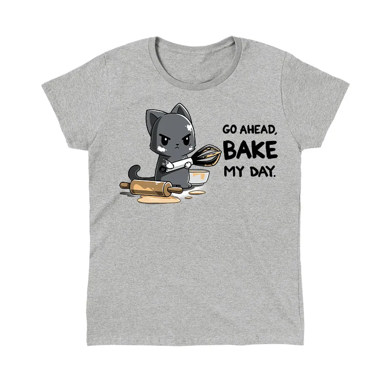 Go Ahead, Bake My Day