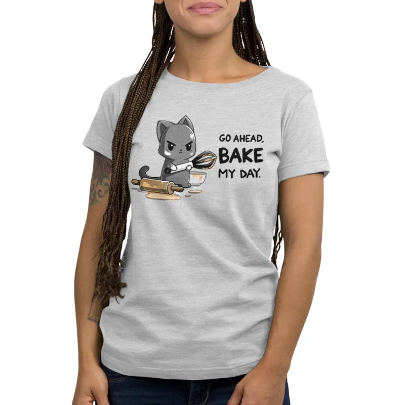 Go Ahead, Bake My Day