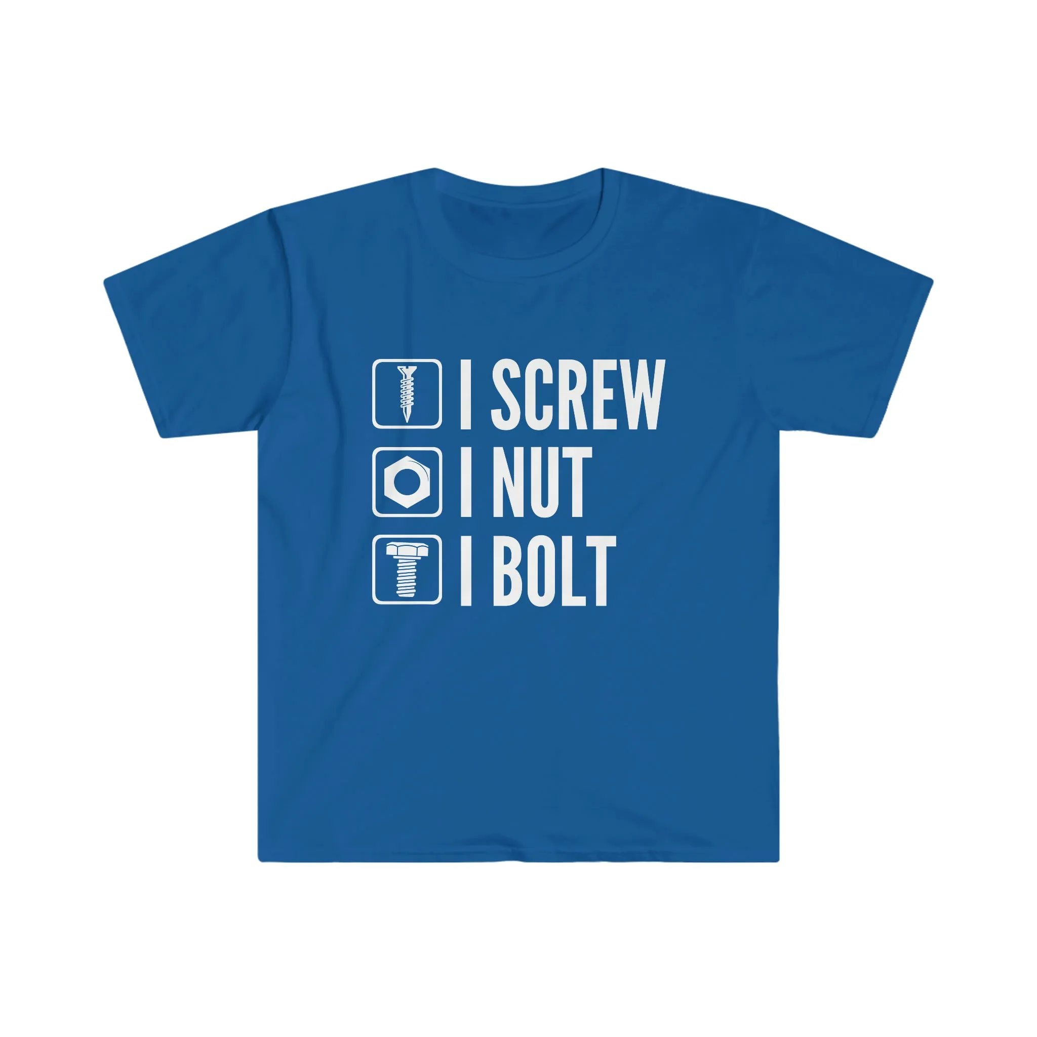 I Screw I Nut I Bolt Unisex Softstyle T-Shirt