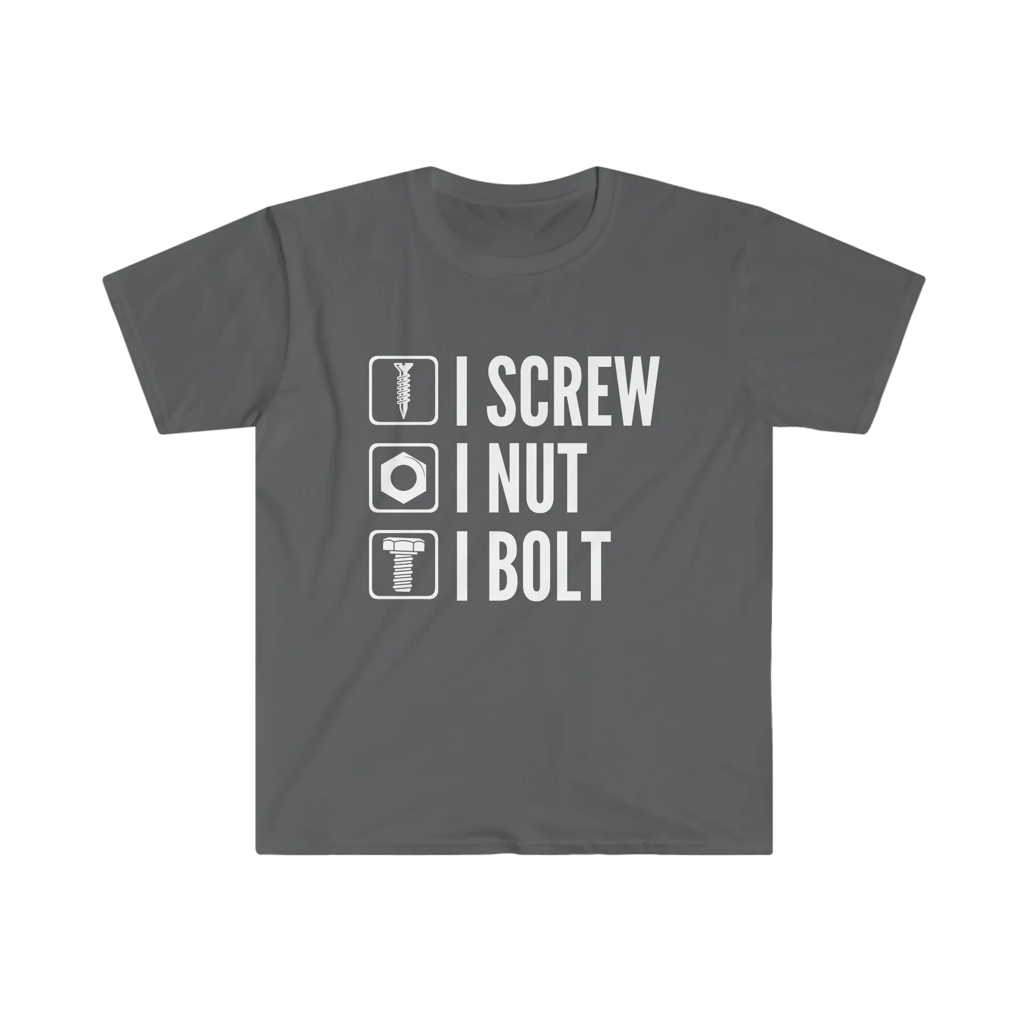 I Screw I Nut I Bolt Unisex Softstyle T-Shirt